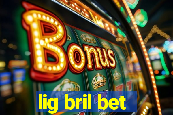 lig bril bet