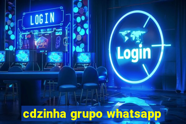 cdzinha grupo whatsapp