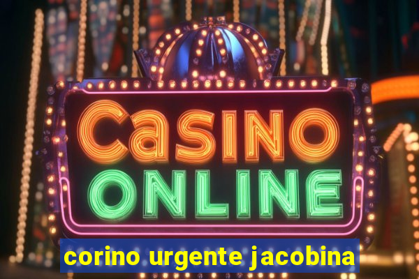 corino urgente jacobina