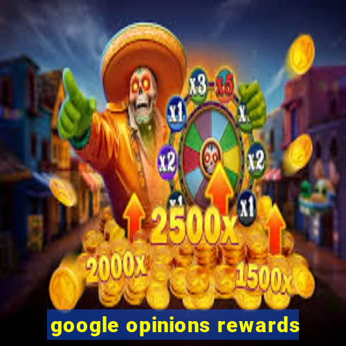 google opinions rewards