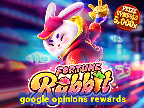 google opinions rewards