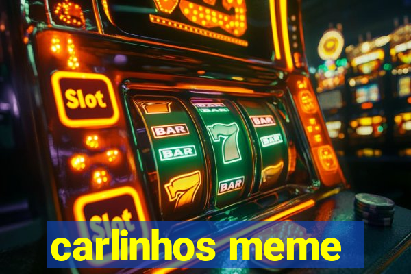 carlinhos meme