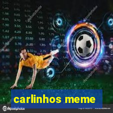 carlinhos meme