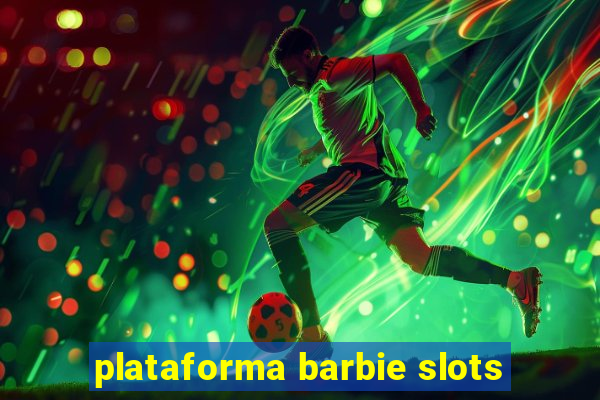 plataforma barbie slots