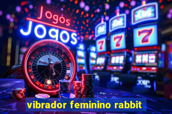 vibrador feminino rabbit