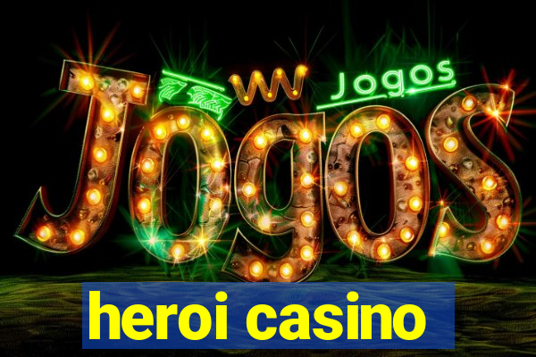 heroi casino