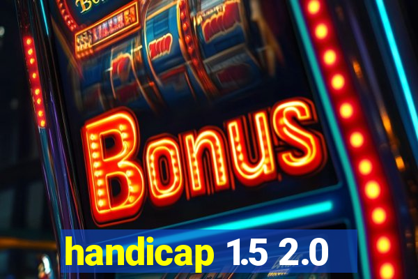 handicap 1.5 2.0