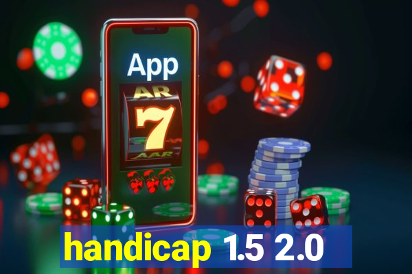 handicap 1.5 2.0