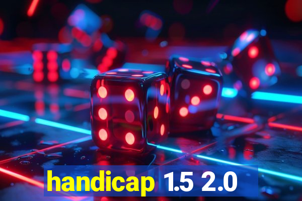 handicap 1.5 2.0