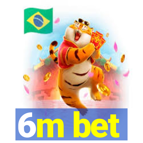 6m bet