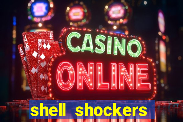 shell shockers crazy games