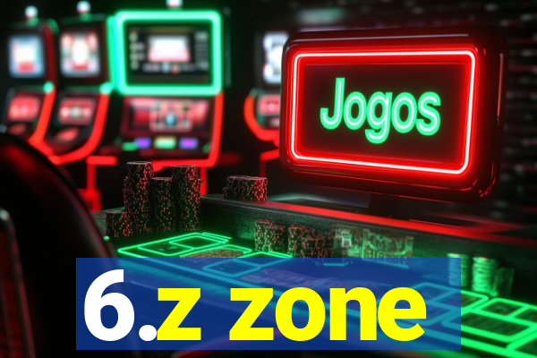 6.z zone