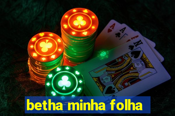 betha minha folha