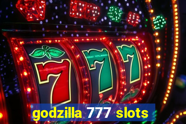 godzilla 777 slots