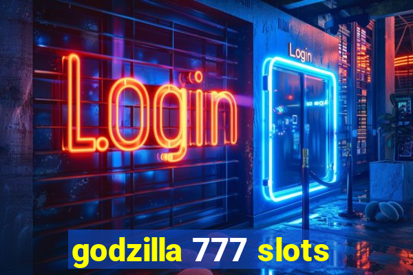 godzilla 777 slots