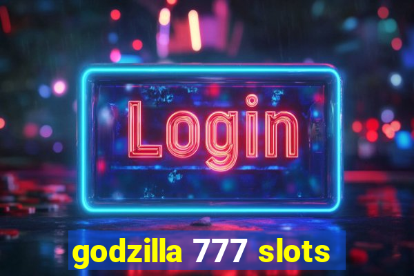 godzilla 777 slots