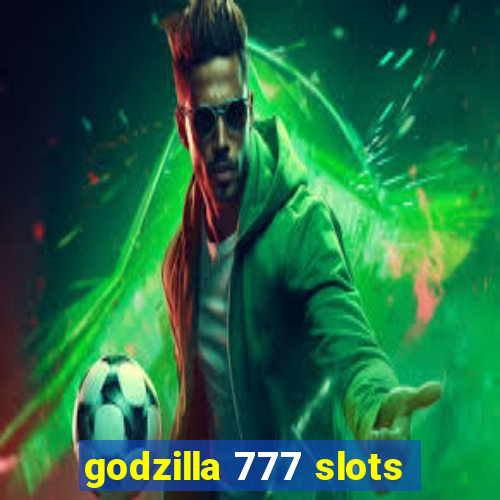 godzilla 777 slots