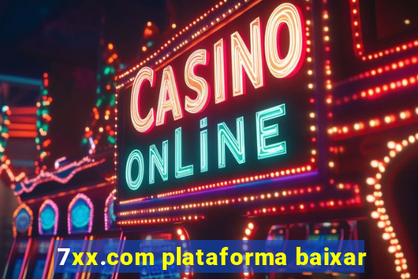 7xx.com plataforma baixar