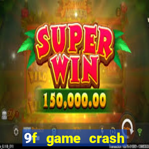 9f game crash ganhar dinheiro