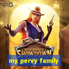 my pervy family