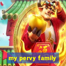 my pervy family