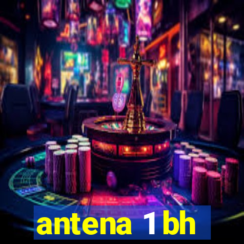 antena 1 bh