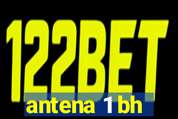 antena 1 bh