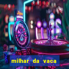 milhar da vaca mais atrasada