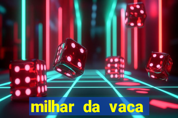 milhar da vaca mais atrasada