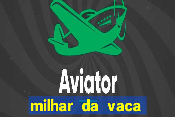 milhar da vaca mais atrasada