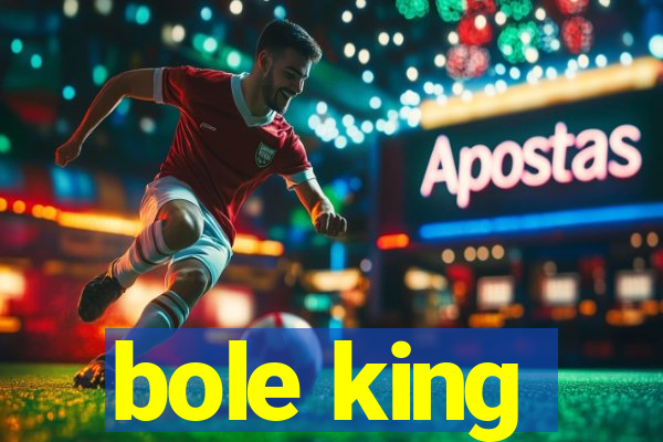 bole king