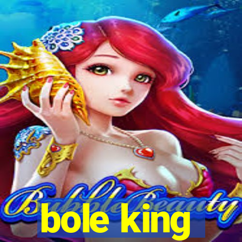 bole king