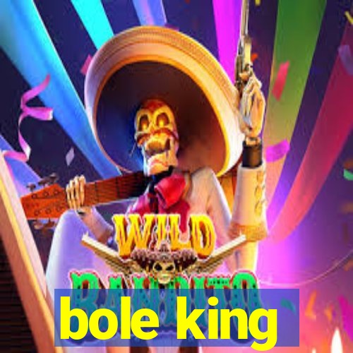 bole king