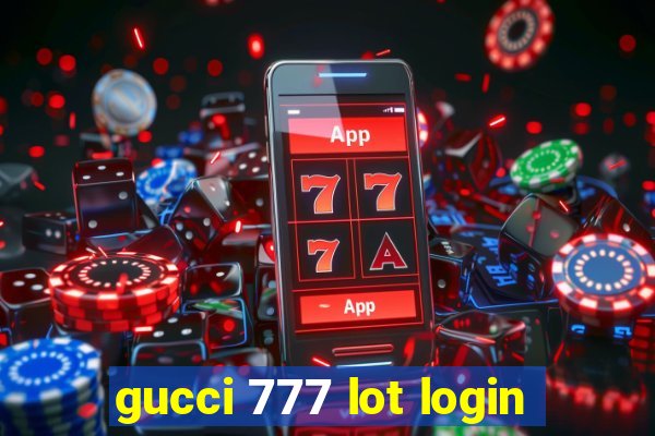 gucci 777 lot login