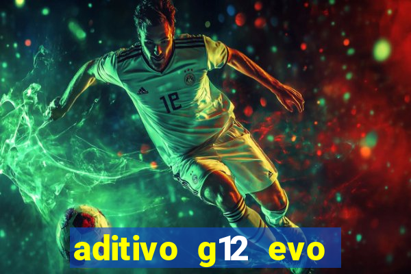 aditivo g12 evo ficha tecnica