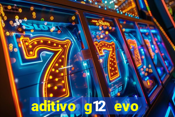 aditivo g12 evo ficha tecnica