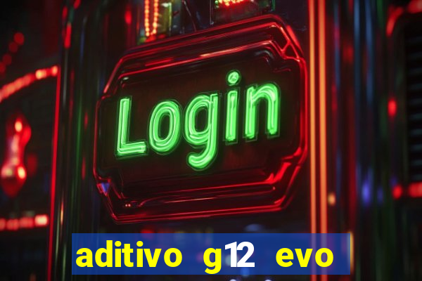 aditivo g12 evo ficha tecnica