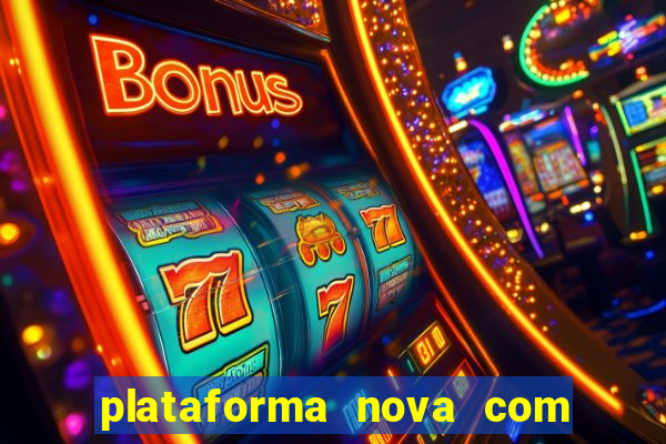 plataforma nova com bonus no cadastro