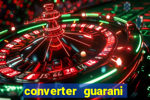 converter guarani em reais