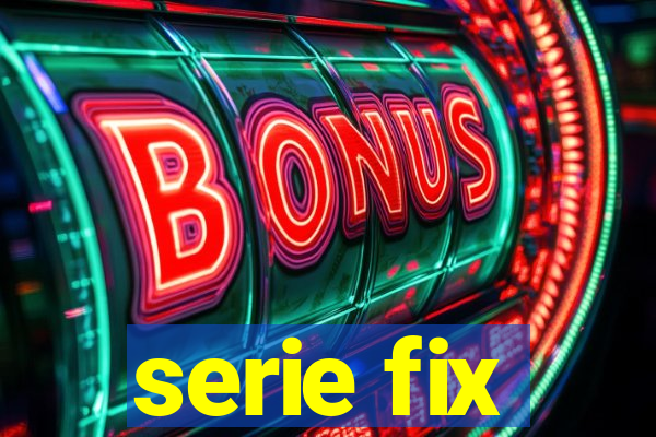 serie fix