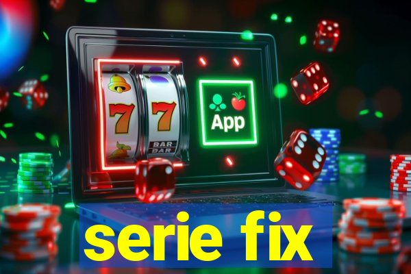 serie fix