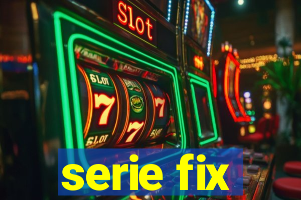 serie fix