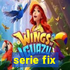 serie fix