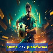 pluma 777 plataforma