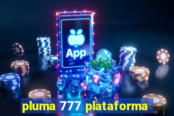 pluma 777 plataforma