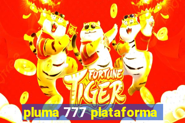 pluma 777 plataforma