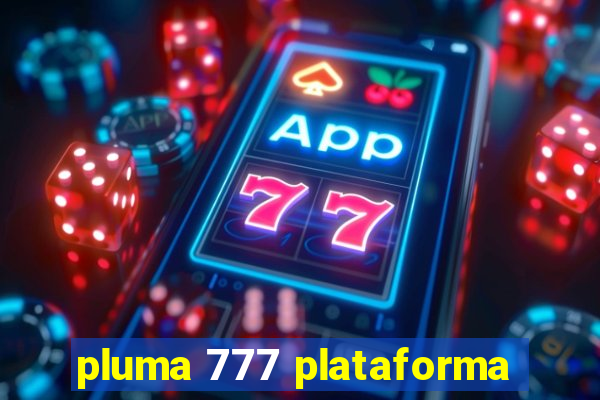 pluma 777 plataforma