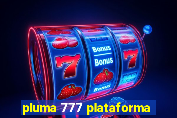 pluma 777 plataforma