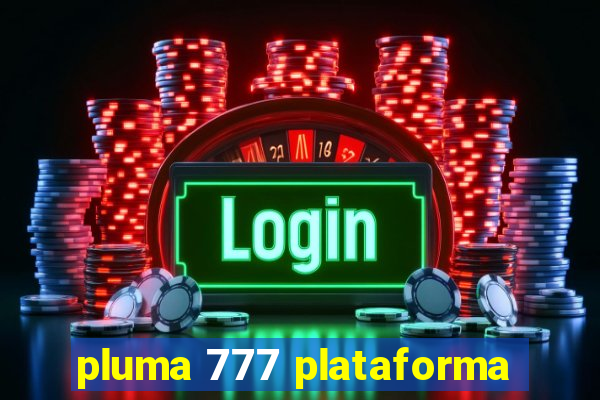 pluma 777 plataforma