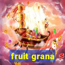 fruit grana